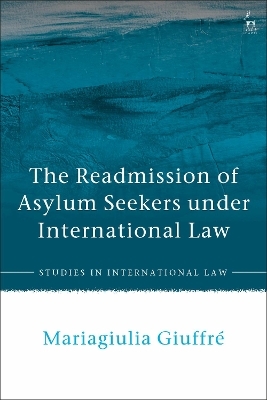 The Readmission of Asylum Seekers under International Law - Mariagiulia Giuffre