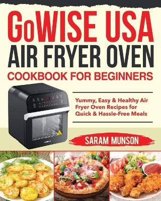 GoWISE USA Air Fryer Oven Cookbook for Beginners