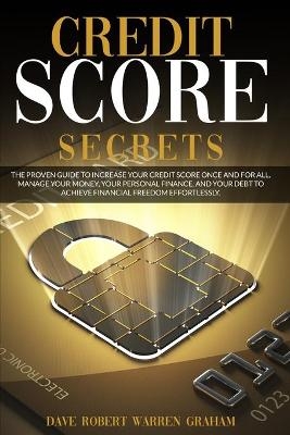 Credit Score Secrets - Dave Robert Warren Graham