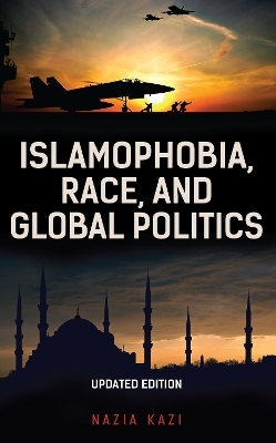 Islamophobia, Race, and Global Politics - Nazia Kazi