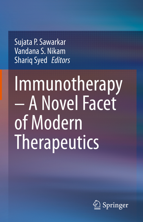 Immunotherapy &ndash; A Novel Facet of Modern Therapeutics - 