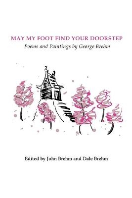 May My Foot Find Your Doorstep - George Brehm