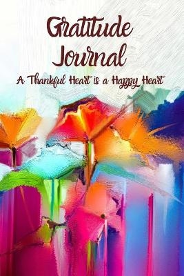 Gratitude Journal, A thankful heart is a happy heart