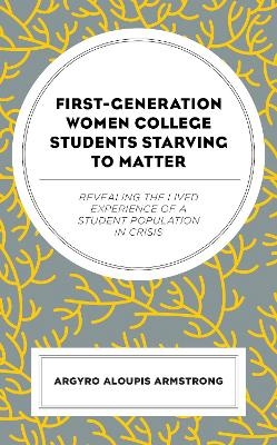 First-Generation Women College Students Starving to Matter - Argyro Aloupis Armstrong