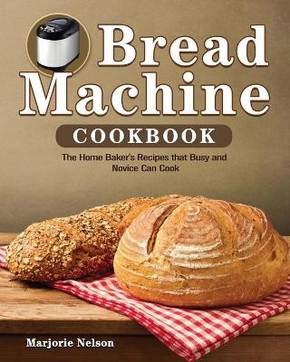 Bread Machine Cookbook - Marjorie Nelson
