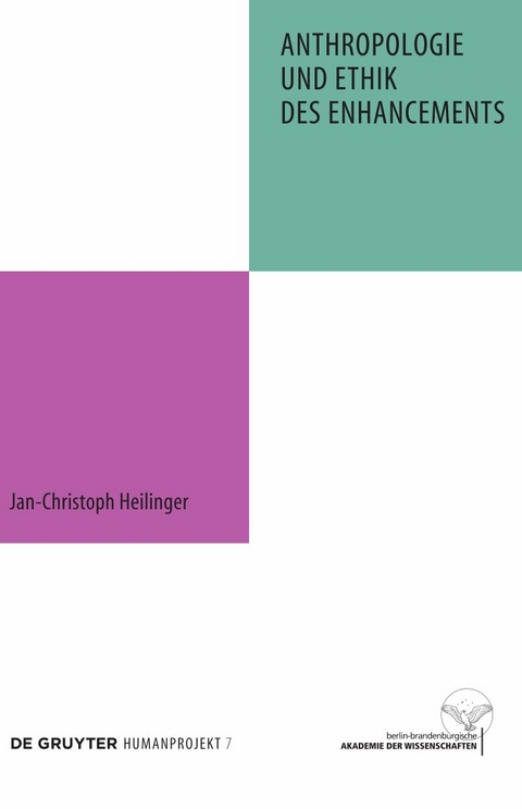 Anthropologie und Ethik des Enhancements - Jan-Christoph Heilinger