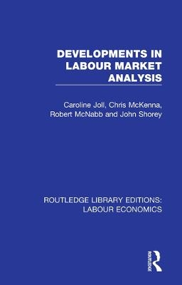 Developments in Labour Market Analysis - Caroline Joll, Chris McKenna, Robert McNabb, John Shorey