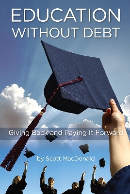 Education Without Debt - Scott D. MacDonald