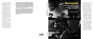 Metropolis. A Cinematic Laboratory for Modern Architecture, Ein filmisches Laboratorium der modernen Architektur