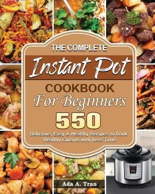 The Complete Instant Pot Cookbook For Beginners