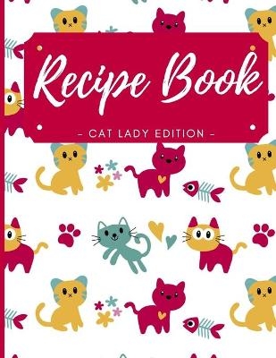Blank Recipe Book - Cat Lady Edition