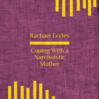 Cope Well With a Narcissistic Mother, Hypnotherapy, Self Hypnosis CD - Rachael Eccles