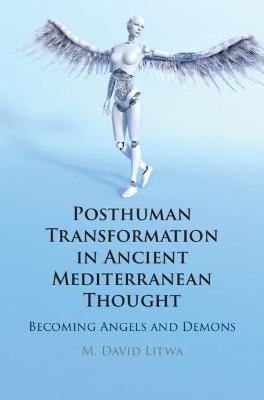 Posthuman Transformation in Ancient Mediterranean Thought