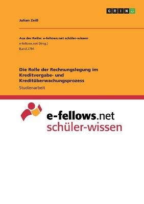Die Rolle der Rechnungslegung im Kreditvergabe- und Kredit&Atilde;&frac14;berwachungsprozess - Julian Zei&Atilde;