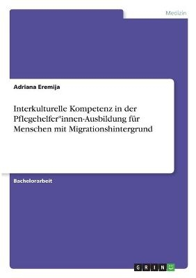Interkulturelle Kompetenz in der Pflegehelfer*innen-Ausbildung fÃ¼r Menschen mit Migrationshintergrund