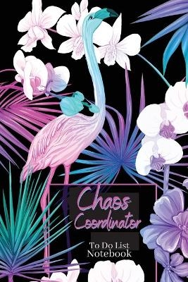 Chaos Coordinator To Do List NotebookAwesome Planner with exotical theme Checklist Notebook Organization Notebook - D Nikols
