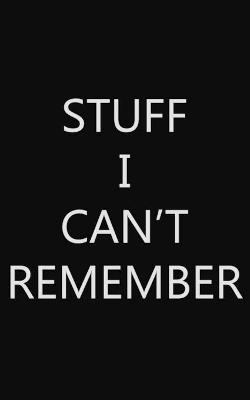 Stuff I Can't Remember
