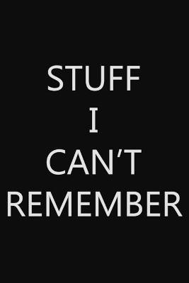 Stuff I Can't Remember -  Future Proof Publishing
