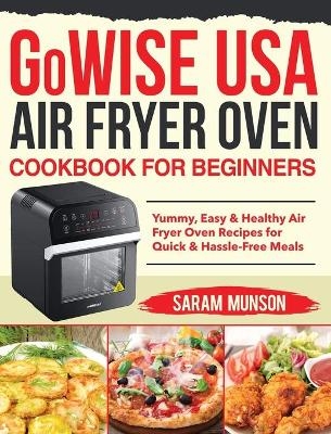 GoWISE USA Air Fryer Oven Cookbook for Beginners