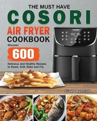 The Must Have Cosori Air Fryer Cookbook