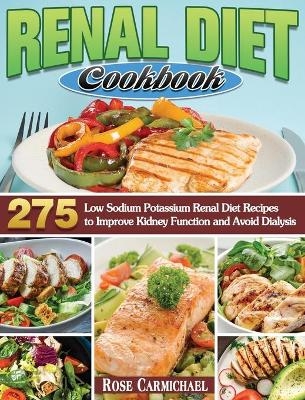 Renal Diet Cookbook - Rose Carmichael