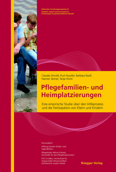 Pflegefamilien- und Heimplatzierungen -  Claudia Arnold,  Tanja Wicki,  Kurt Huwiler,  Barbara Raulf,  Hannes Tanner