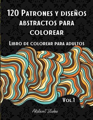 120 Patrones y diseños abstractos para colorear
