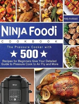 Ninja Foodi Cookbook - Holly Archibald