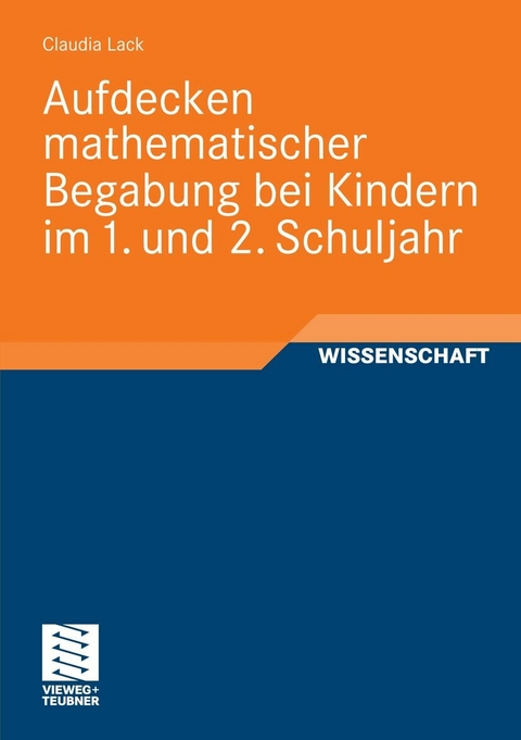 Aufdecken mathematischer Begabung bei Kindern im 1. und 2. Schuljahr - Claudia Lack