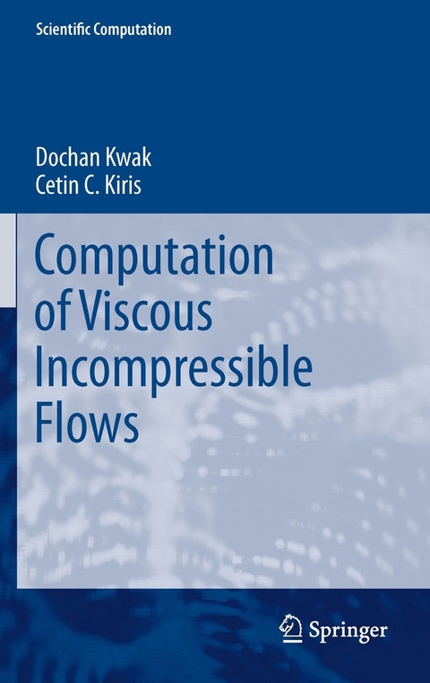 Computation of Viscous Incompressible Flows - Dochan Kwak, Cetin C. Kiris
