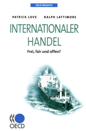 OECD Insights Internationaler Handel Frei, fair und offen? -  Patrick Love,  Ralph Lattimore