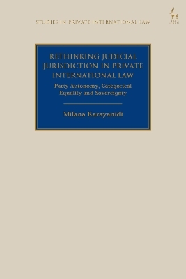 Rethinking Judicial Jurisdiction in Private International Law - Milana Karayanidi