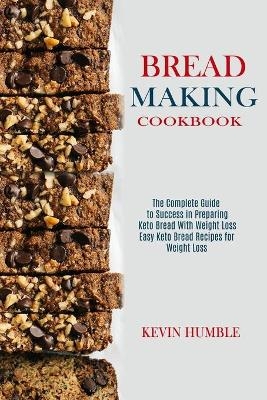 Bread Making Cookbook - Kevin Humble