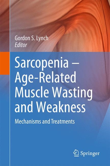 Sarcopenia &ndash; Age-Related Muscle Wasting and Weakness - 