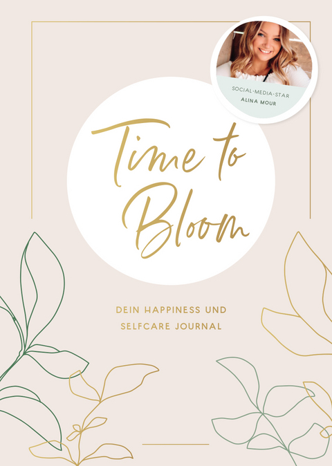 Time to Bloom. Dein Happiness und Selfcare Journal von Alina Mour - Alina Mour