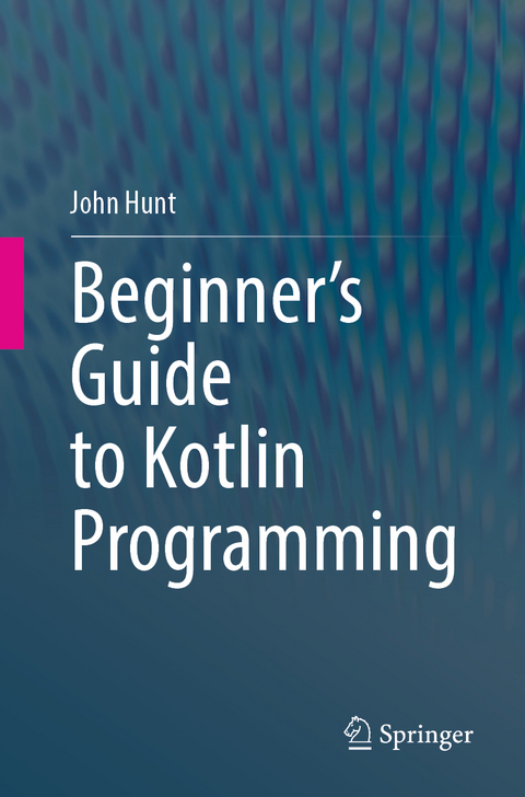 Beginner's Guide to Kotlin Programming - John Hunt