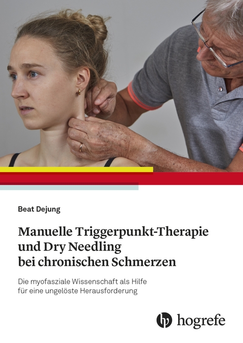 Manuelle Triggerpunkt-Therapie und Dry Needling bei chronischen Schmerzen - Beat Dejung