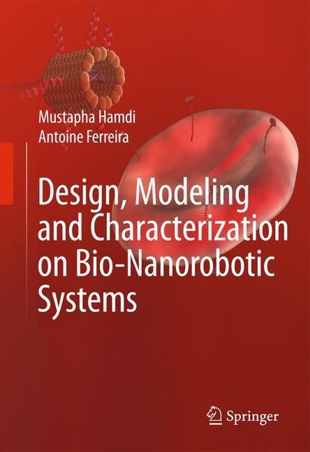 Design, Modeling and Characterization of Bio-Nanorobotic Systems - Mustapha Hamdi, Antoine Ferreira