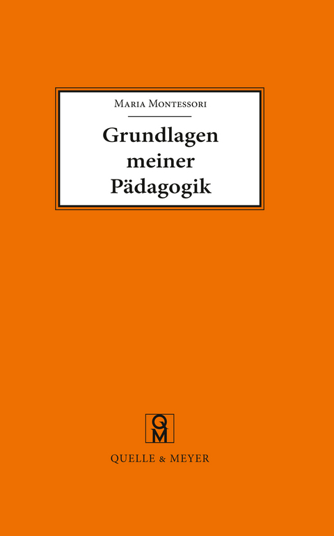 Grundlagen meiner P&auml;dagogik - Maria Montessori