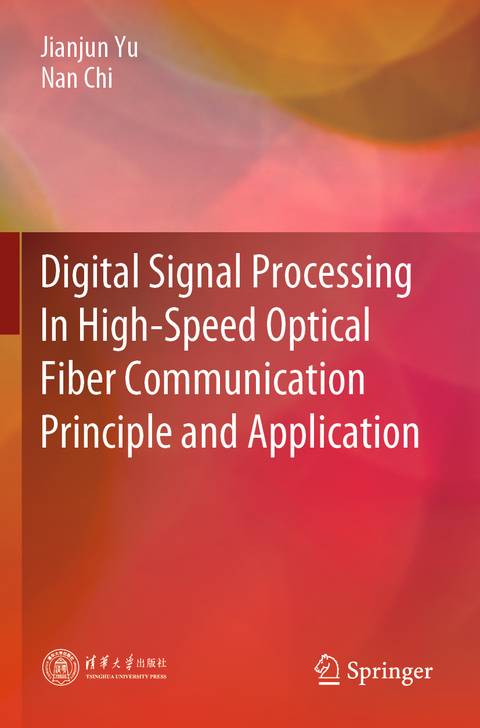 Digital Signal Processing In High-Speed Optical Fiber Communication Principle and Application - Jianjun Yu, Nan Chi