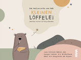 Die Geschichte von der kleinen L&ouml;ffelei - Annika Kirner, Ninja Bender