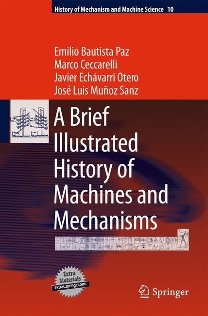 A Brief Illustrated History of Machines and Mechanisms -  Emilio Bautista Paz,  Marco Ceccarelli,  Javier Ech&aacute;varri Otero,  Jos&eacute; Luis Mu&ntilde;oz Sanz