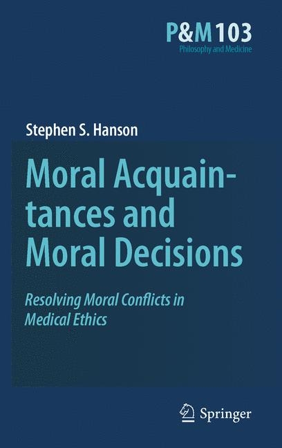 Moral Acquaintances and Moral Decisions -  Stephen S. Hanson