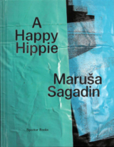 Maru&scaron;a Sagadin. A Happy Hippie - Maru&scaron;a Sagadin, Paul Knight, Miriam Stoney