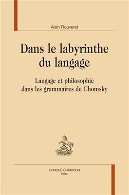 Dans le labyrinthe du langage : langage et philosophie dans les grammaires de Chomsky