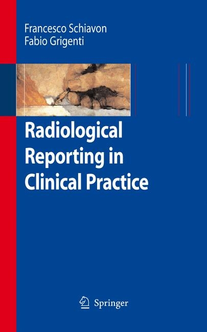 Radiological Reporting in Clinical Practice -  Francesco Schiavon,  Fabio Grigenti