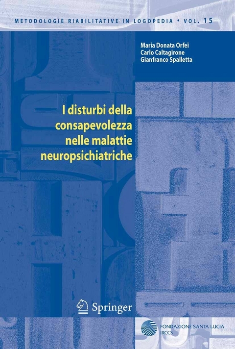 I disturbi della consapevolezza nelle malattie neuropsichiatriche - Maria D. Orfei, Carlo Caltagirone, Gianfranco Spalletta