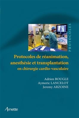 Protocoles de réanimation, anesthésie et transplantation en chirurgie cardio-vasculaire