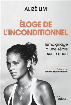 Eloge de l'inconditionnel : t&eacute;moignage d'une z&egrave;bre sur le court - Aliz&eacute; Lim