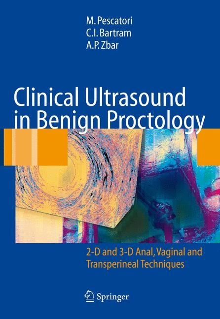 Clinical Ultrasound in Benign Proctology -  M. Pescatori,  C.I. Bartram,  A.P. Zbar